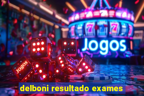 delboni resultado exames